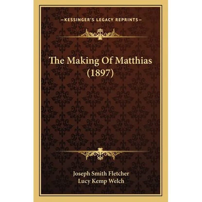 The Making Of Matthias (1897) - Paperback