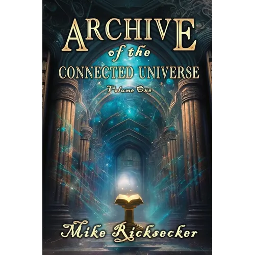 Archive of the Connected Universe: Volume One - Paperback