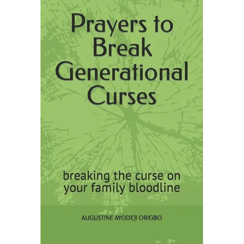 Prayers to Break Generational Curses: breaking the curse on your family bloodline - Paperback