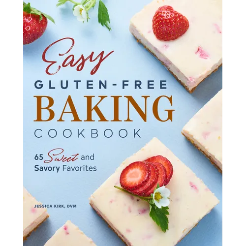 Easy Gluten-Free Baking Cookbook: 65 Sweet and Savory Favorites - Paperback