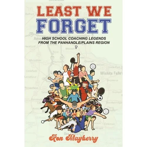 Least We Forget: High School Coaching Legends from the Panhandle/Plains Region - Paperback