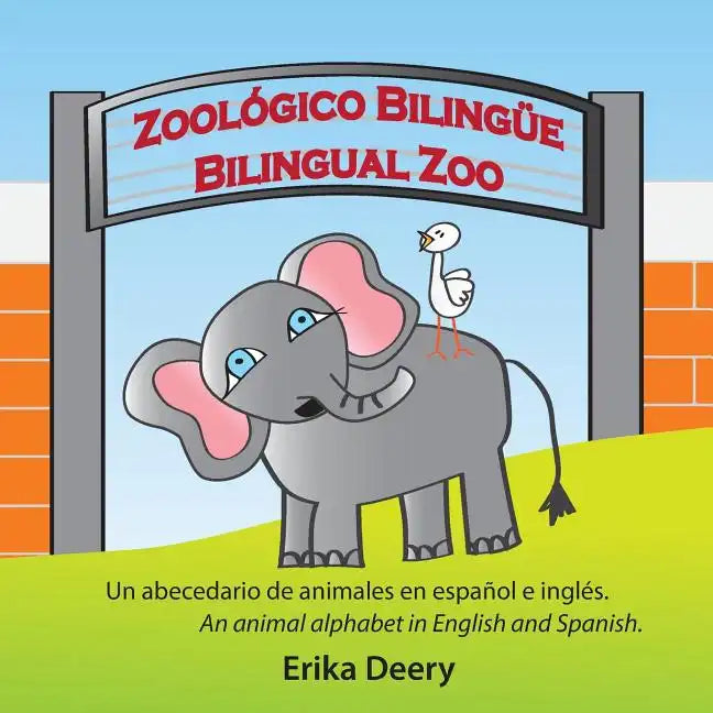 Zoológico Bilingüe / Bilingual Zoo: Un abecedario de animales en español e inglés / An animal alphabet in English and Spanish - Paperback