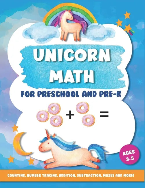 Unicorn Math for Preschool and Pre-K: Counting, number tracing, addition, subtraction, mazes and more! Ages 3-5 - Paperback