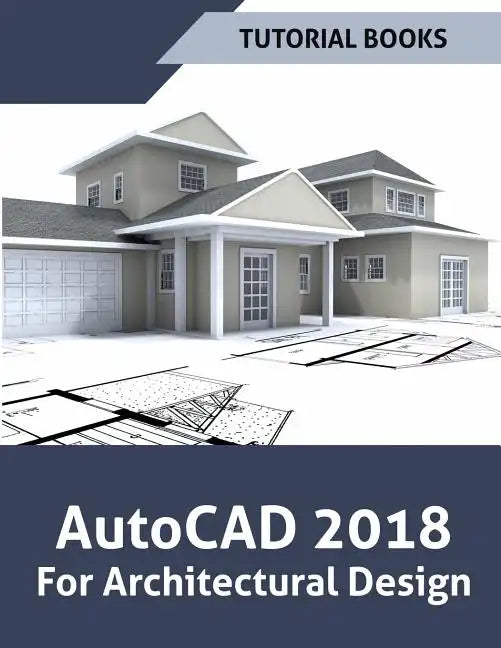 AutoCAD 2018 For Architectural Design - Paperback