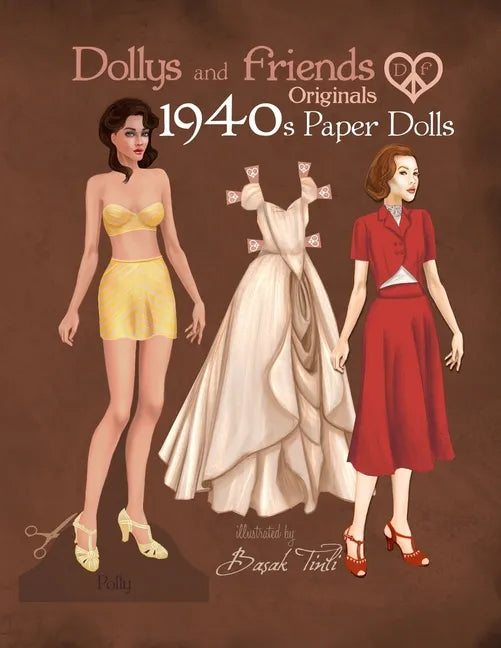 Dollys and Friends Originals 1940s Paper Dolls: Forties Vintage Fashion Dress Up Paper Doll Collection - Paperback