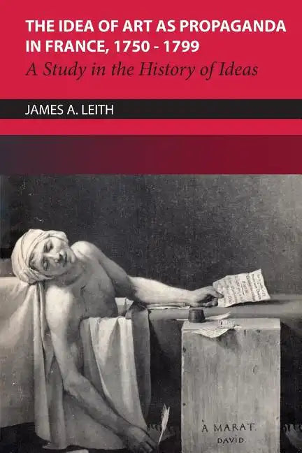 The Idea of Art as Propaganda in France, 1750-1799: A Study in the History of Ideas - Paperback