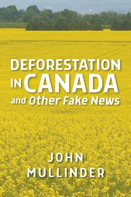 Deforestation in Canada and Other Fake News - Paperback