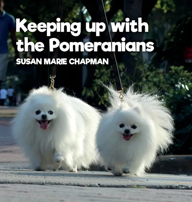 Keeping Up With The Pomeranians - Hardcover