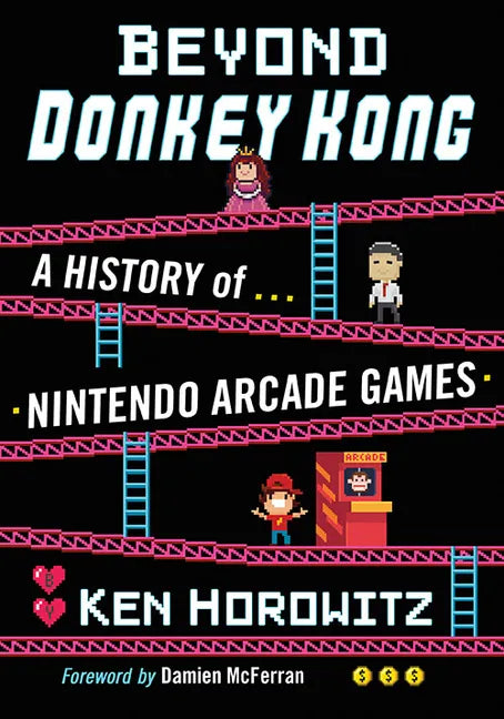 Beyond Donkey Kong: A History of Nintendo Arcade Games - Paperback