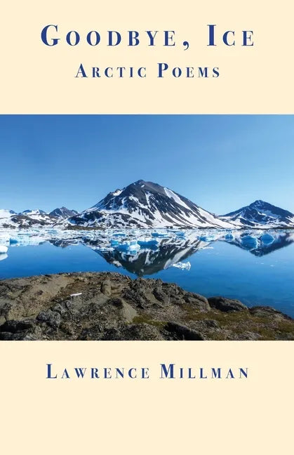 Goodbye, Ice: Arctic Poems - Paperback