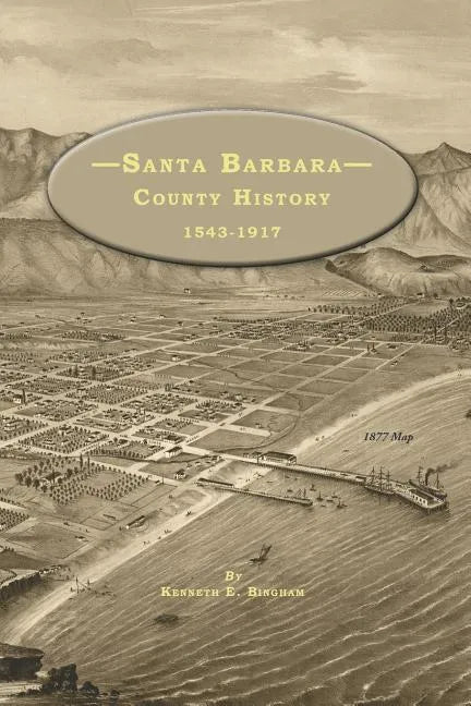 Santa Barbara County History 1543-1917 - Paperback