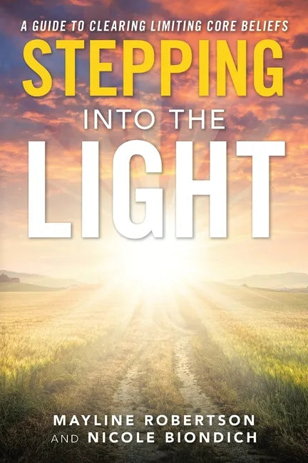Stepping into the Light: A Guide to Clearing Limiting Core Beliefs - Paperback