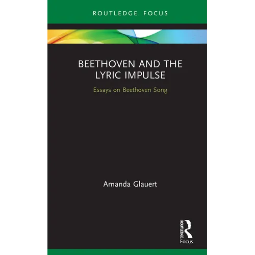 Beethoven and the Lyric Impulse: Essays on Beethoven Song - Hardcover