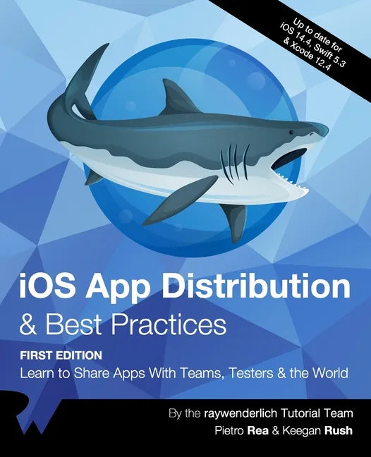 iOS App Distribution & Best Practices (First Edition): Learn to Share Apps With Teams, Testers & the World - Paperback