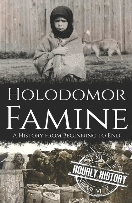 Holodomor Famine: A History from Beginning to End - Paperback