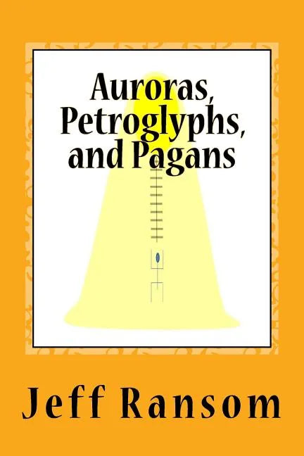 Auroras, Petroglyphs, and Pagans - Paperback
