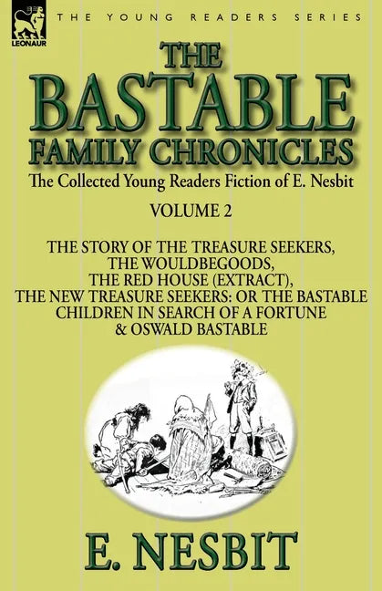 The Collected Young Readers Fiction of E. Nesbit-Volume 2: The Bastable Family Chronicles-The Story of the Treasure Seekers, The Wouldbegoods, The Red - Paperback