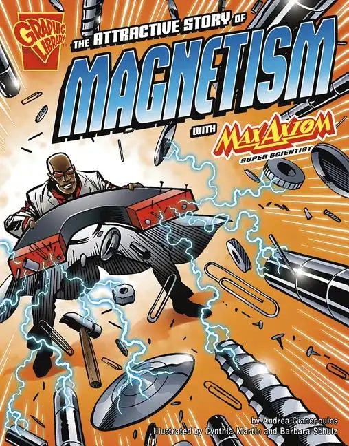 The Attractive Story of Magnetism with Max Axiom, Super Scientist - Paperback