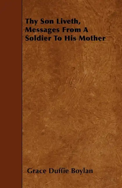 Thy Son Liveth, Messages From A Soldier To His Mother - Paperback