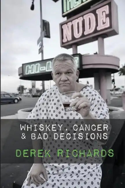 Whiskey, Cancer & Bad Decisions - Paperback