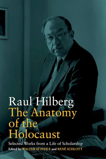 The Anatomy of the Holocaust: Selected Works from a Life of Scholarship - Paperback