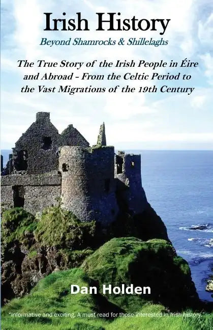 Irish History: Beyond Shamrocks & Shillelaghs - Paperback