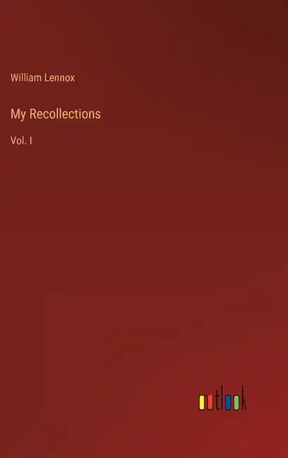 My Recollections: Vol. I - Hardcover