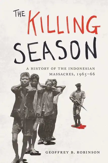 The Killing Season: A History of the Indonesian Massacres, 1965-66 - Paperback