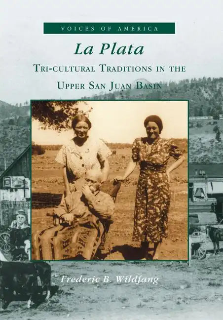 La Plata:: Tri-Cultural Traditions in the Upper San Juan Basin - Paperback