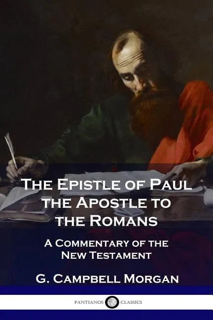 The Epistle of Paul the Apostle to the Romans: A Commentary of the New Testament - Paperback