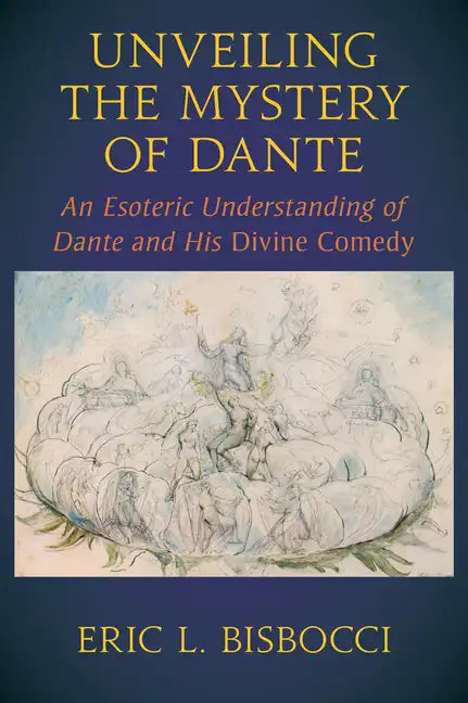 Unveiling the Mystery of Dante: An Esoteric Understanding of Dante and His Divine Comedy - Paperback