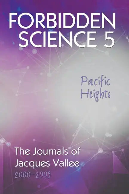 Forbidden Science 5, Pacific Heights: The Journals of Jacques Vallee 2000-2009 - Paperback
