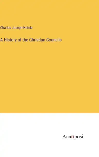 A History of the Christian Councils - Hardcover