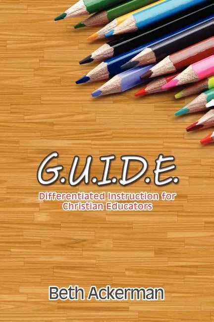 G.U.I.D.E. Differentiated Instruction for Christian Educators - Paperback