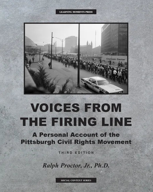 Voices from the Firing Line: A Personal Account of the Pittsburgh Civil Rights Movement - Paperback