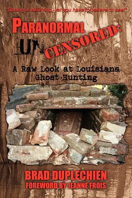 Paranormal Uncensored: A Raw Look at Louisiana Ghost Hunting - Paperback