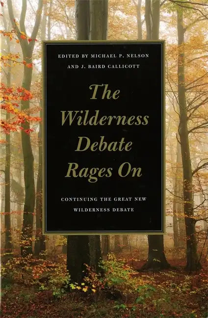 The Wilderness Debate Rages on: Continuing the Great New Wilderness Debate - Paperback