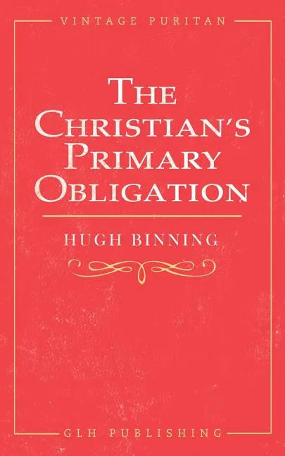 The Christian's Primary Obligation - Paperback