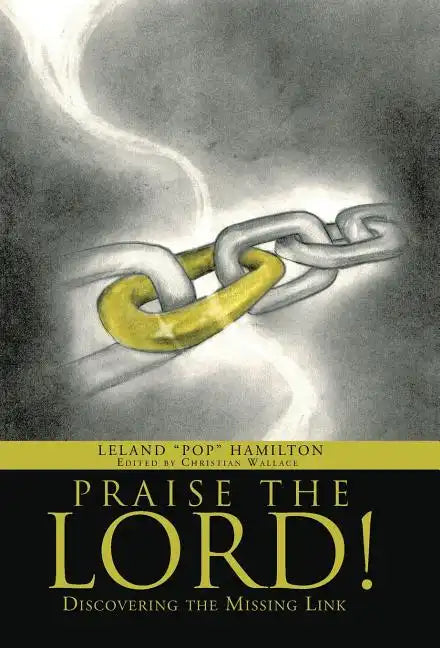 Praise the Lord!: Discovering the Missing Link - Hardcover