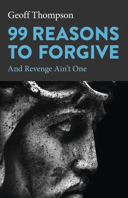 99 Reasons to Forgive - Paperback