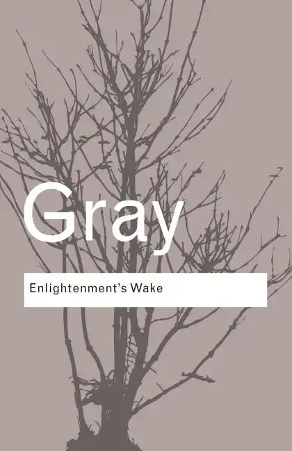 Enlightenment's Wake: Politics and Culture at the Close of the Modern Age - Paperback