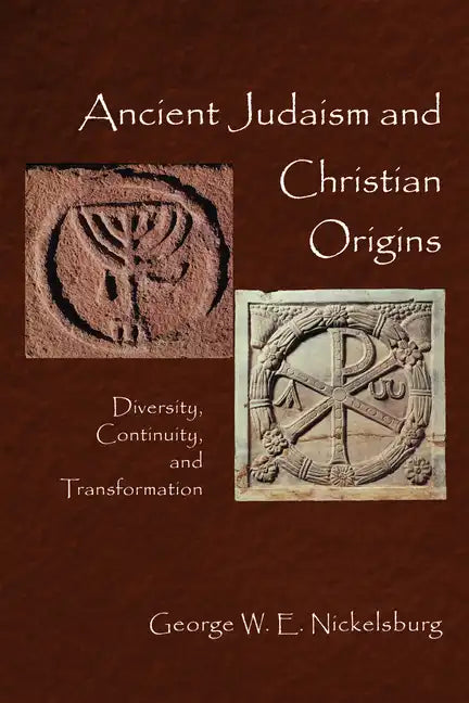 Ancient Judaism and Christian Origins: Diversity, Continuity, and Transformation - Paperback
