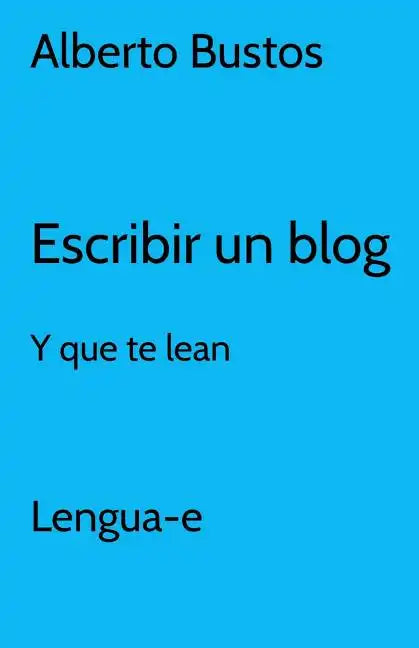 Escribir un blog: y que te lean - Paperback