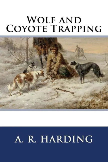 Wolf and Coyote Trapping - Paperback