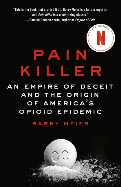 Pain Killer: An Empire of Deceit and the Origin of America's Opioid Epidemic - Paperback
