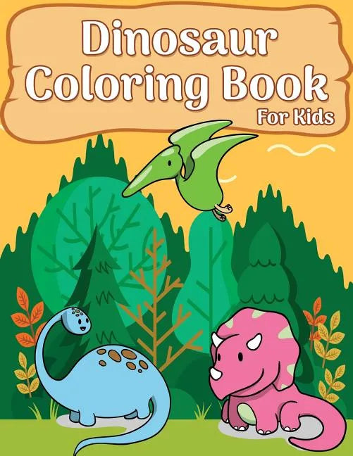 Dinosaur Coloring Book For Kids: 50 Dinosaur Coloring Pages For girls, boys, toddlers, Kids, Teen and Adult (Fun & Fantastic Dinosaur Book) - Paperback