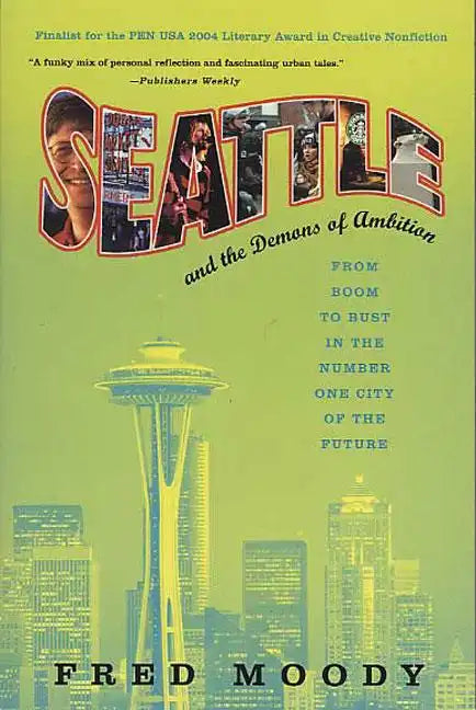 Seattle and the Demons of Ambition: From Boom to Bust in the Number One City of the Future - Paperback
