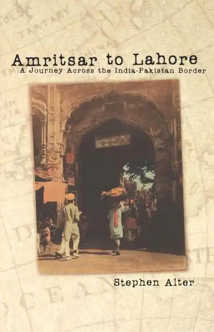 Amritsar to Lahore: A Journey Across the India-Pakistan Border - Paperback