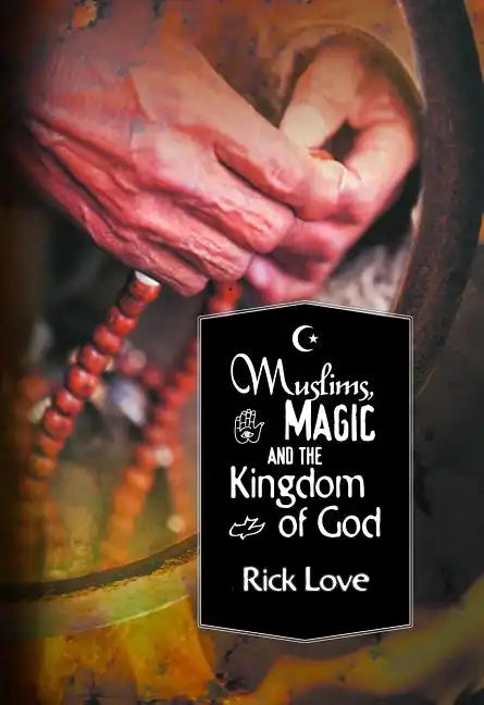 Muslims, Magic and the Kingdom of God: Church Planting Among Folk Muslims - Paperback