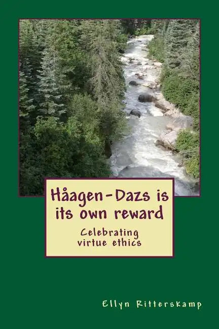 Haagen-Dazs is its own reward: Celebrating virtue ethics - Paperback